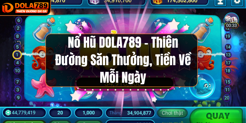 nổ hũ Dola789 thiên đường săn thưởng