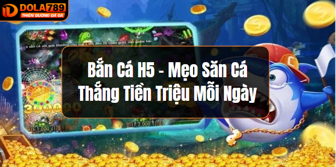 Bắn cá H5 mỗi ngày