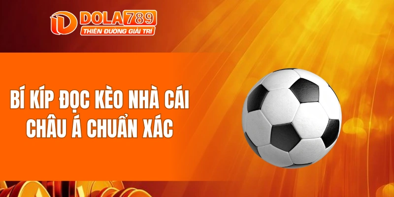 Bí kíp đọc kèo nhà cái châu á chuẩn xác