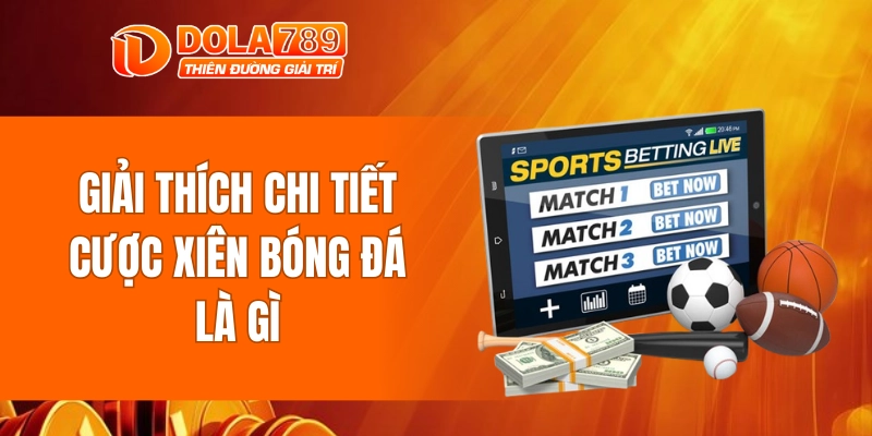 Giải thích chi tiết cược xiên bóng đá là gì