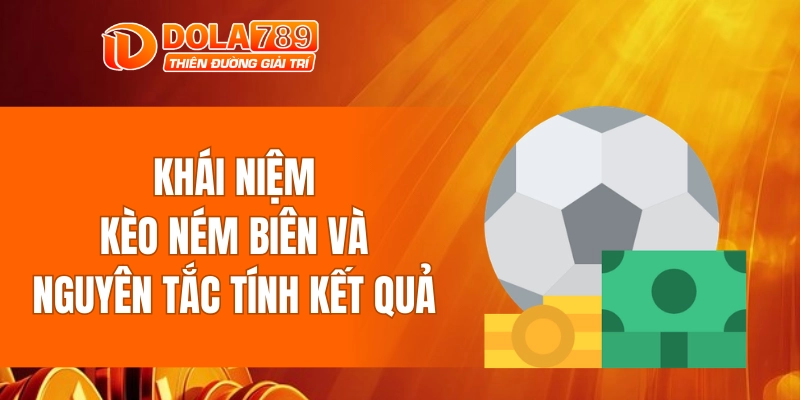 Khái niệm kèo ném biên và nguyên tắc tính kết quả